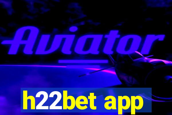 h22bet app